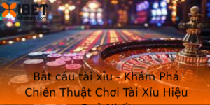 Bat Cau Tai Xiu Kham Pha Chien Thuat Choi Tai Xiu Hieu Qua Nhat