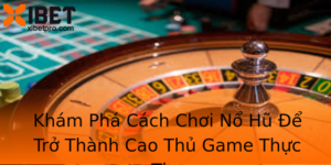 Kham Pha Cach Choi No Hu E Tro Thanh Cao Thu Game Thuc Thu