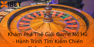 Kham Pha The Gioi Game No Hu Hanh Trinh Tim Kiem Chien Thang Inh Cao