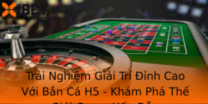Trai Nghiem Giai Tri Inh Cao Voi Ban Ca H5 Kham Pha The Gioi Game Hap Dan